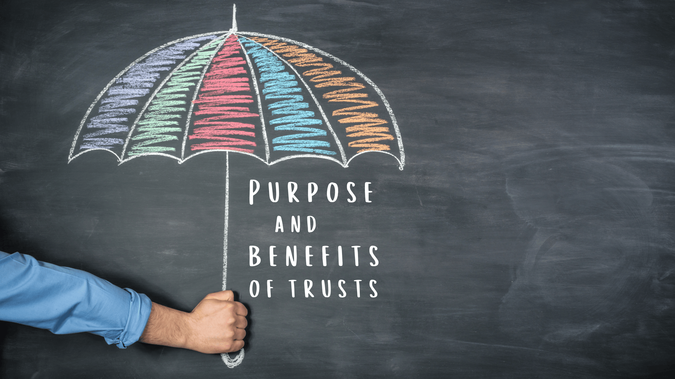 Purpose and benefits of trusts